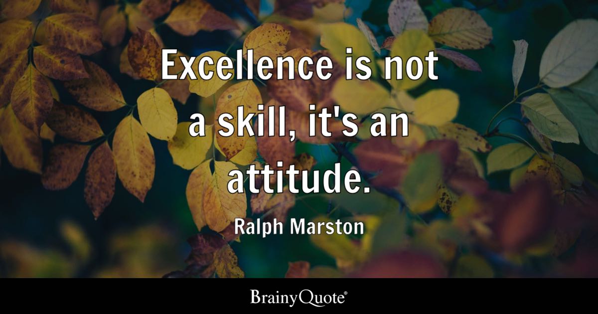 BrainyQuote's tweet photo. "Excellence is not a skill, it's an attitude." - Ralph Marston

https://t.co/fIjnju8DQ9

Ralph Marston is an American motivational writer based in Austin, Texas, best known as the creator of The Daily Motivator. Since launching it in 1995, he has published more than 5,000 original positive messages, along with books, audio programs, and inspiring videos that reach readers around the world. (1956-)
