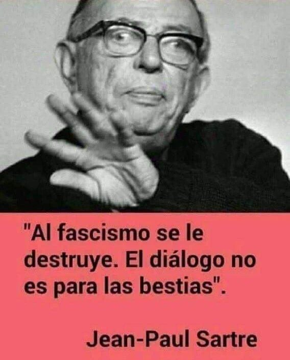 manelmarquez's tweet photo. No perdáis el tiempo debatiendo con fascistas.

"Al fascismo se le destruye. El diálogo no es para las bestias". 

Jean Paul Sastre https://t.co/SyGqMnbLgi