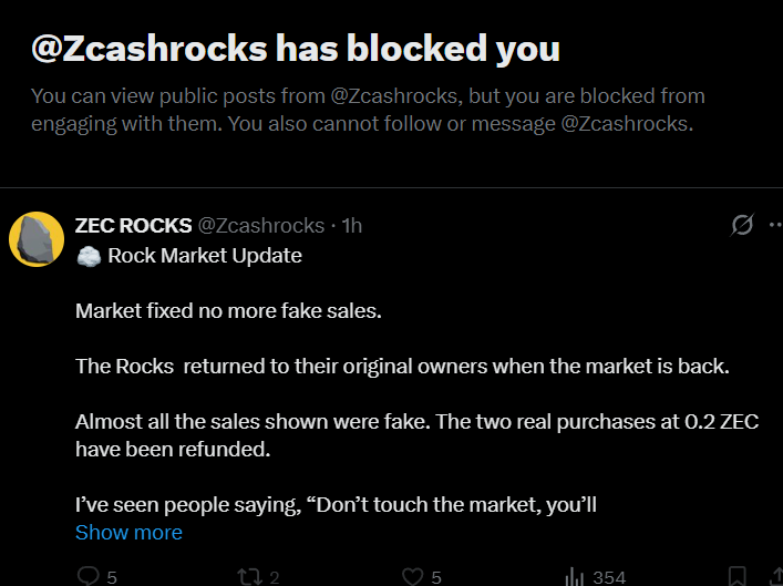 Mindmaxxing's tweet photo. Just to be clear everyone - this rock project on the @Zcashrocks marketplace is 100% a scam.

"There is no nft on zcash"
"Yep nothing onchain"

There are no "fake" sales.

These rock jpegs are in a database that can all be modified.

He can take your "NFTs", assign them to himself, sell them. He can literally do anything he wants lol.

I know this because he did this with a rock I owned. It somehow disappeared from my account and then was sold. You own nothing onchain and in your wallet.

Also have a friend whose rocks were sold on this marketplace but never received any payment.

He's trying to scam as long as he can, so you'll keep seeing tweets like his below (something broken. now something fixed.)

In fact, his marketplace and the rocks on ZecBit are the same rock jpegs, just a duplicate database of owners. There are no NFTs.

I think most or all of the zcash NFT stuff is a scam.

@BITFOOTS_ are the only ones I am sure are at least legit and good guys.

I'm giving @zec_bit the benefit of the doubt for now because they appear to be trying. They just may not have the best people skills.

I also like @zksnarks_ fwiw. They still are just jpegs on a database, but they also never called them NFTs.

TLDR - At the very least, don't touch the rocks on the ZecRocks marketplace. It is definitely a scam.