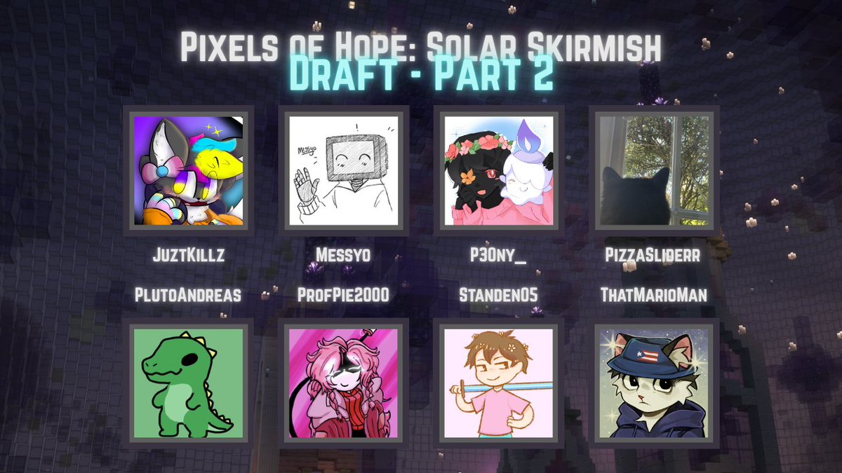 TinyRiotx_'s tweet photo. Introducing the Second set of Draft Players for Solar Skirmish x Pixels of Hope!

@ImKillzYT 
@messyo_ 
@Pe_o_n_y_ 
@PizzaSliderr 
@PlutoAndreas 
@profpie2000 
@Standen05 
@ThatMarioMan 

Tune in on Monday 5th October 9pm BST where they will end up, as they compete for the crown! https://t.co/NpVb540eGp