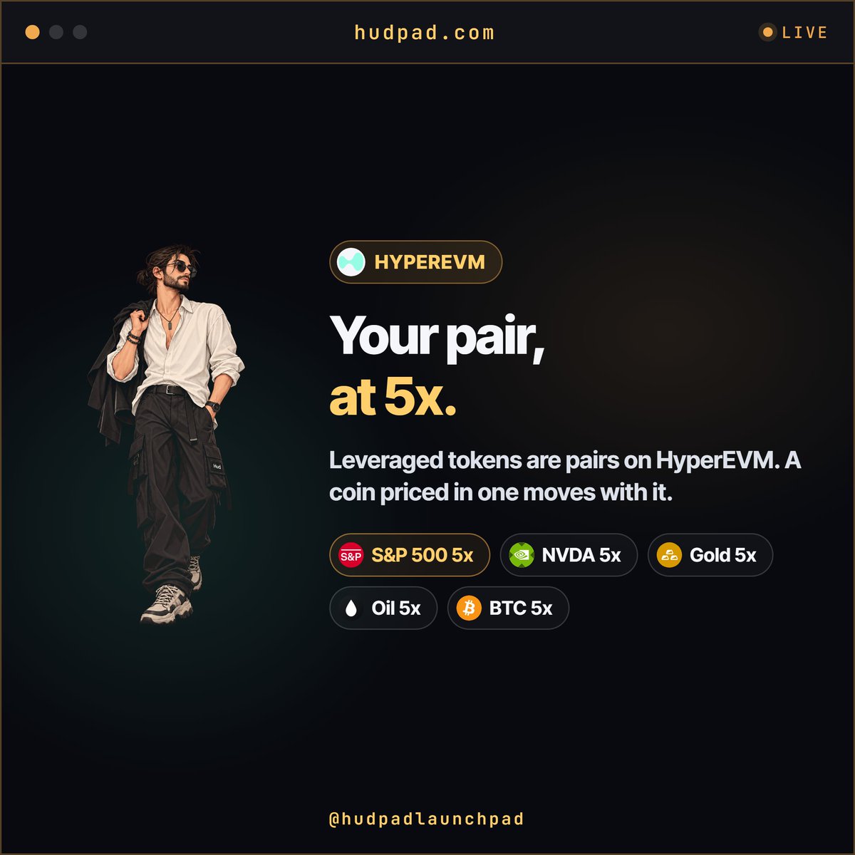 hudpadlaunchpad's tweet photo. Your pair, at 5x.

Leveraged tokens are pairs on HyperEVM: S&amp;P 500, NVDA, gold, oil and BTC at 5x. A coin priced in one moves with it. https://t.co/b5LIm18xQK