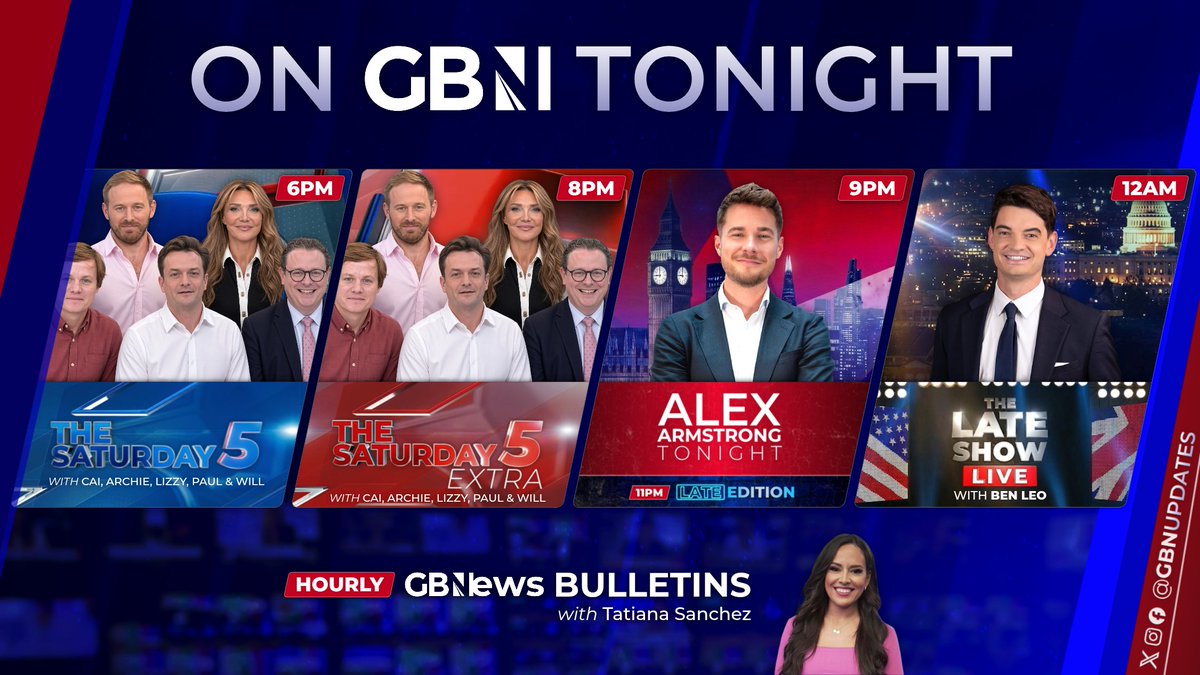 GBNUpdates's tweet photo. On @GBNEWS Tonight: 
⭐ 6PM: The Saturday 5 with @Caiwilsh, @archiemanners, @lizziecundy, @PaulCoxComedy & @WillKingston 
⭐ 8PM: The Saturday 5 Extra 
⭐ 9PM: @AlexArmstrong Tonight & Late Edition 
⭐ 12AM: The Late Show Live with @BenLeo  

📰 HOURLY: News bulletins with @iamtatiana