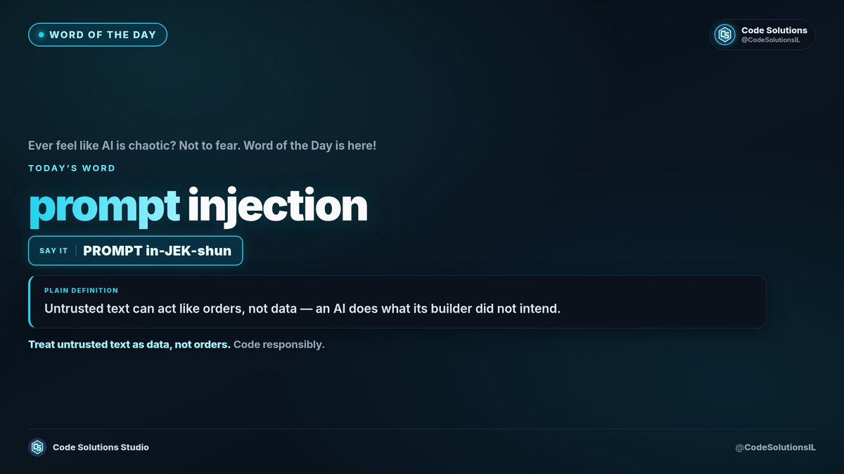 CodeSolutionsIL's tweet photo. Ever feel like AI is chaotic? Not to fear. Word of the Day is here!
Today's word: prompt injection
Say it: PROMPT in-JEK-shun

Untrusted text can act like orders, not data — an AI does what its builder did not intend.
Treat untrusted text as data, not orders. Code responsibly. https://t.co/xb61H4TWb1