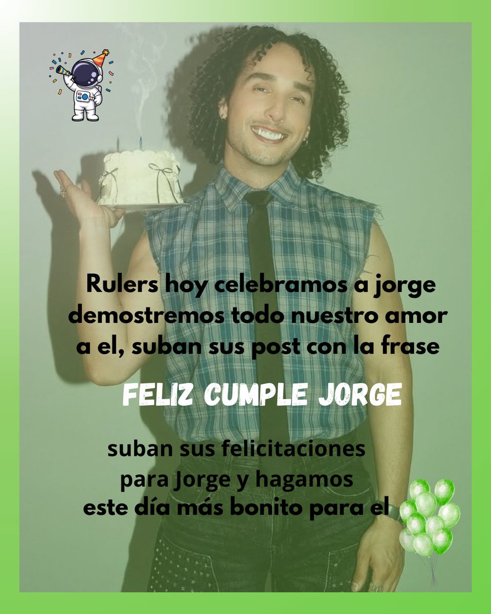 Aby_Diorge's tweet photo. Rulers hoy es el cumple de Jorge, hagamos una tendencia para demostrarle todo el amor que le tenemos, iniciamos a la 1:00 PM preparen sus post, sus felicitaciones sus videitos para el 💚🎉 
No olviden la frase 

FELIZ CUMPLE JORGE https://t.co/1hwoQygofH