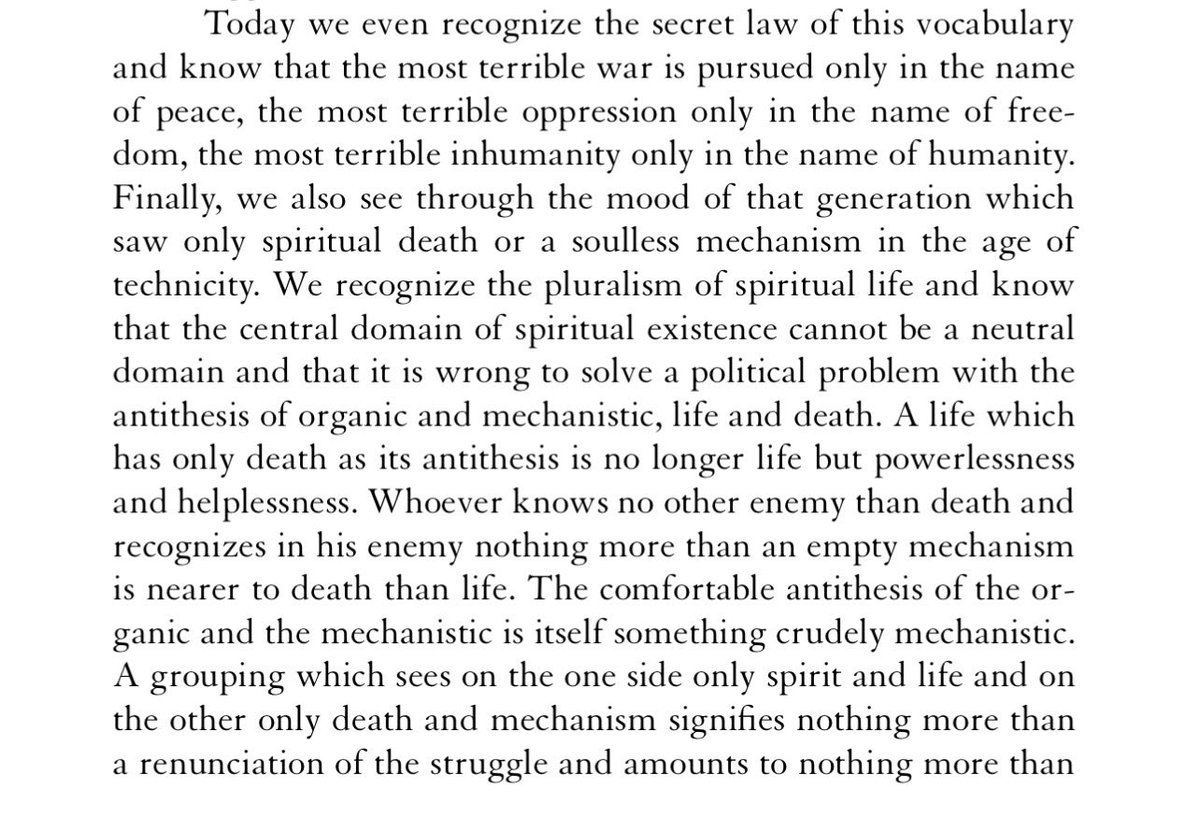 ChristianHeiens's tweet photo. You can tell none of Schmitt’s online critics have ever read a single word from the guy because they genuinely believe the central thesis of Concept of the Political is that politics should be divorced from morality and that nothing matters except rewarding friends and punishing enemies.

“We recognize the pluralism of spiritual life and know that the central domain of spiritual existence cannot be a neutral domain and that it is wrong to solve a political problem with the antithesis of organic and mechanistic, life and death.”

Schmitt quite literally ends the 1932 edition of Concept of the Political with a devastating critique of liberal universalism by pointing out that people naturally generate different worldviews and ways of life. And you can’t permanently escape the possibility of existential political conflict simply by trying to filter the inherent pluralism of “spiritual life” through a supposedly neutral system of rules. 

And it doesn’t even matter what kind of rules you try to adjudicate everything through. Any domain (be it religious, economic, or administrative) that’s powerful enough to organize people’s collective way of life will inevitably become the very thing that they fight over.

This is why Liberalism is doomed to failure. It’s also why the concept of the state presupposes the concept of the political. Every attempt to construct a “neutral” system of rules and procedures to adjudicate between fundamentally incompatible visions of the good inside the same nation state will inevitably produce the very existential conflict that Liberals dread.