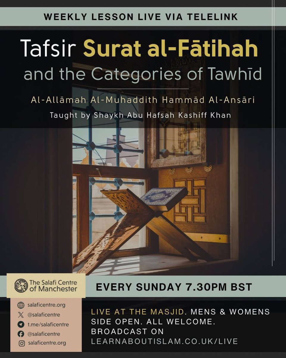 SalafiCentre's tweet photo. 🆕 𝐖𝐞𝐞𝐤𝐥𝐲 𝐋𝐞𝐬𝐬𝐨𝐧 𝐜𝐨𝐧𝐭𝐢𝐧𝐮𝐞𝐬 𝐭𝐨𝐦𝐨𝐫𝐫𝐨𝐰!

🕰️ 𝟳:𝟯𝟬𝗽𝗺 𝗕𝗦𝗧

📡 𝐋𝐈𝐕𝐄 𝐕𝐈𝐀 𝐓𝐄𝐋𝐄𝐋𝐈𝐍𝐊

📕 Tafsīr Sūrat al-Fātiḥah and the Categories of Tawḥīd
Based on the work of Al-ʿAllāmah al-Muḥaddith Ḥammād al-Anṣārī رحمه الله

🎙 Taught by Shaykh Abu Hafsah Kashiff Khan @AbuHafsahKK حفظه الله

📍 𝗕𝗿𝗼𝗮𝗱𝗰𝗮𝘀𝘁 𝗹𝗶𝘃𝗲:

🕌 𝗦𝗮𝗹𝗮𝗳𝗶 𝗖𝗲𝗻𝘁𝗿𝗲 𝗠𝗮𝗻𝗰𝗵𝗲𝘀𝘁𝗲𝗿 – 𝗢𝗽𝗲𝗻 𝘁𝗼 𝗮𝗹𝗹
🕌 @MarkazRabeeUK 𝗠𝗮𝗿𝗸𝗮𝘇 𝗥𝗮𝗯𝗲𝗲, 𝗦𝗼𝘂𝘁𝗵 𝗠𝗮𝗻𝗰𝗵𝗲𝘀𝘁𝗲𝗿 – 𝗦𝗶𝘀𝘁𝗲𝗿𝘀 𝗼𝗻𝗹𝘆 🌸

🌐 Can't make it in person?
𝗧𝘂𝗻𝗲 𝗶𝗻 𝗹𝗶𝘃𝗲 𝗮𝘁:  https://t.co/dKzWuMefXz

𝗟𝗲𝘀𝘀𝗼𝗻 𝗨𝗽𝗱𝗮𝘁𝗲𝘀: https://t.co/3vkzGWuZYQ