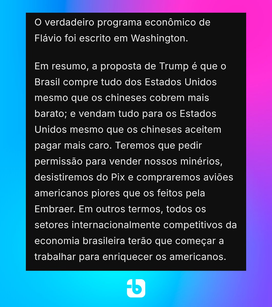 forumbunklr's tweet photo. E agora, direitistas? Segundo a Folha de S.Paulo, se Flávio Bolsonaro for eleito, ai sim o Brasil viraria a Venezuela.

A coluna aponta que, no plano dele, o Brasil compraria e venderia só pros EUA, ignorando propostas melhores da China:

"Teremos que pedir permissão para vender nossos minérios, desistiremos do Pix e compraremos aviões americanos piores que os feitos pela Embraer."

Ou seja, Flávio transformaria o Brasil em cadelinha do Trump.