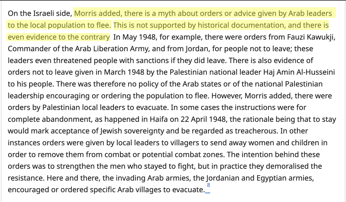 IhabHassane's tweet photo. Abdul El-Sayed is wrong about part of this story—and so are you, Hen.

There was no general order from the Arab armies or Arab governments telling Palestinians to leave their homes so they could return after an Arab victory. That claim has been examined extensively and is not supported by the historical record.

Even Israeli historian Benny Morris, who has worked extensively with Israeli archival material, describes the idea of a general Arab order to flee as a myth. He notes that Arab leaders, including Fawzi al-Qawuqji and Jordanian authorities, actually issued orders telling Palestinians not to leave, in some cases even threatening sanctions against those who did. Morris has rejected the broader claim, arguing that there was no policy of the Arab states or Palestinian national leadership encouraging or ordering the population to flee.

Yes, there were localized evacuation orders. Some local Palestinian leaders evacuated particular areas, women and children were sometimes removed from combat zones, and Arab armies occasionally ordered specific villages evacuated. Nobody needs to deny that.

But that's completely different from claiming that the Arab states ordered the Palestinian population to leave Palestine and told them they could return after defeating Israel.

As for what drove the mass displacement of Palestinians, Morris has argued that “the main cause of the Arab plight were Zionist attacks on villages and towns, and the fear of such attacks.”

Israel subsequently adopted a policy of preventing the return of Palestinian refugees.

So if we're going to accuse others of “selectively revising history,” we should probably start by not repeating one of the most thoroughly challenged myths about 1948.