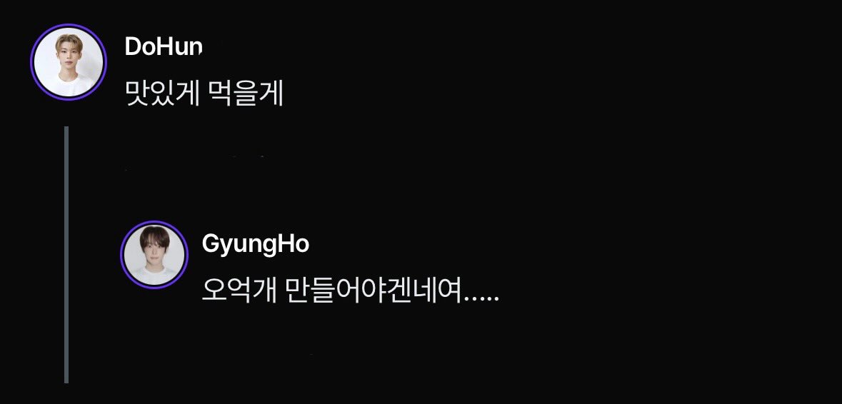 id1files's tweet photo. 💬 260927 comment on gyungho cosmo room post

"i'll eat it well"
ㄴ🦎: “guess i'll have to make 500 millions of it then.....”

#kimdohun #김도훈 #idntt #아이덴티티 https://t.co/qRGu04uPvT
