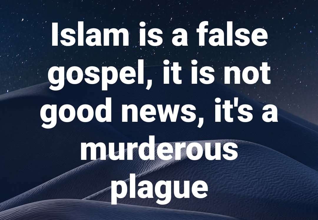 plagueofislam's tweet photo. The Apostle Paul wrote: 
"There are some who trouble you and want to pervert the gospel of Christ. 

But even if we, or an angel from heaven, preach any other gospel to you other than what you have already received from us, let him be accursed

You muslims 
Have a false gospel! https://t.co/GmvsIF9RX8