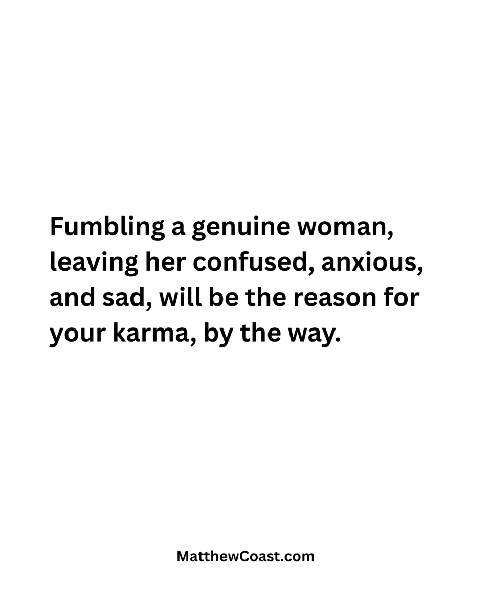 MatthewCoast's tweet photo. Fumbling a genuine woman, leaving her confused, anxious, and sad, will be the reason for your karma, by the way.

#relationships #datingadvice https://t.co/k2R1kUAVP5