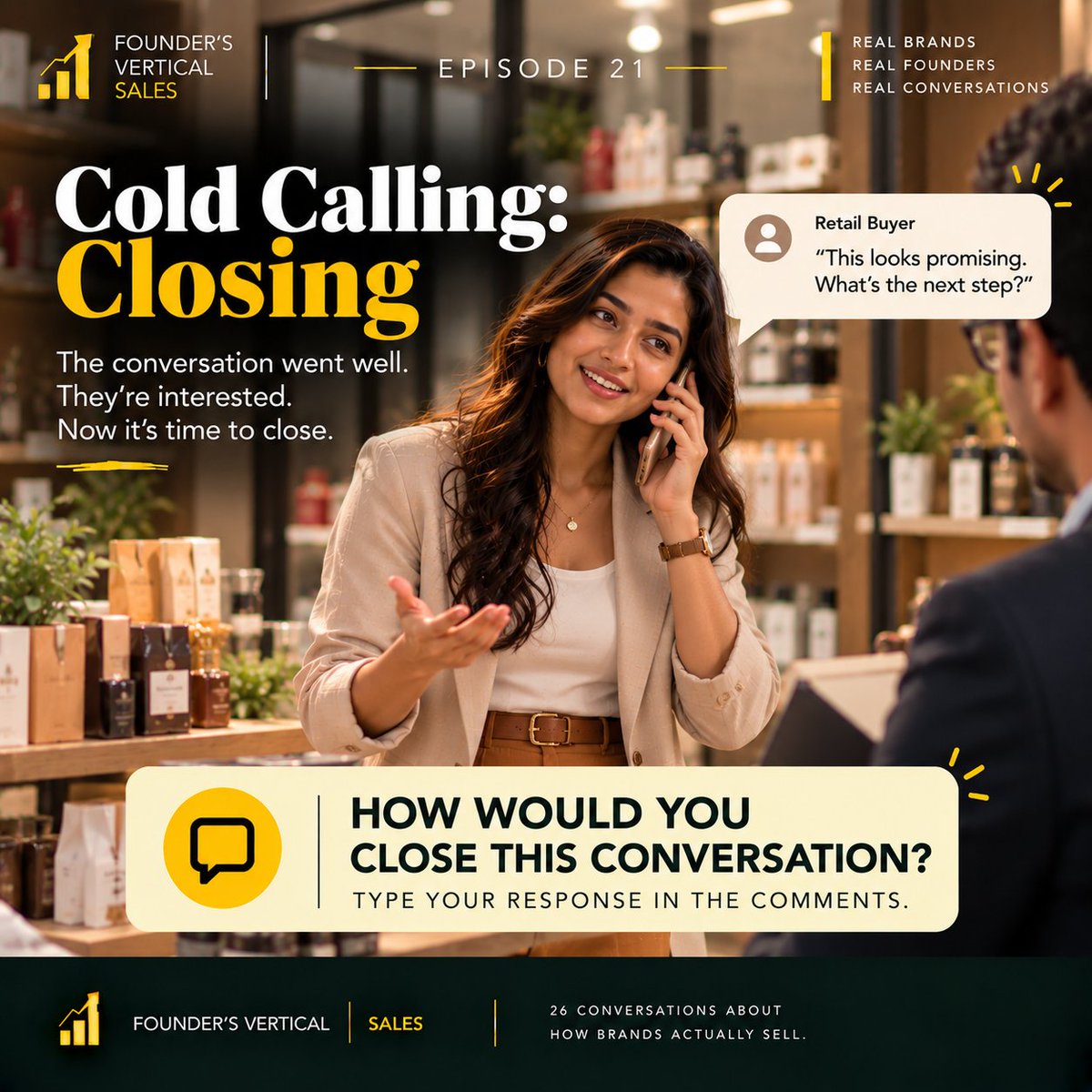 LebrandsSpace's tweet photo. 📈 FOUNDER’S VERTICAL | SALES | EPISODE 21
Cold Calling: Closing
You made the call.
Your opener kept them listening.
Your pitch created interest.
You handled the objections.
Then the retail buyer says:
“This looks promising. What’s the next step?”
This is where many good sales conversations become vague.
“I’ll send you some details.”
“Let’s stay in touch.”
“I’ll follow up sometime next week.”
But interest isn't the same as progress.
Closing doesn't always mean getting the final order on the call.
It can mean securing a clear next step.
A product sample.
A buyer meeting.
A commercial discussion.
A trial order.
A follow-up with the right decision-maker.
The important thing is that both sides know what happens next, who does it and when.
So, founders:
The buyer says, “What’s the next step?”
How would you close the conversation?
👇 Type exactly what you would say in the comments.
No scripts. No multiple choice.
Let’s hear how founders actually close.
Founder’s Vertical | Sales
26 conversations about how brands actually sell.
#FoundersVertical #Sales #Closing #ColdCalling #B2BSales #RetailSales #SalesStrategy #FounderSales #D2CBrands #StartupIndia #LeBrandsSpace