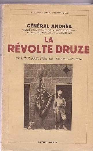 RayanSooki's tweet photo. الجنرال اندريا جنرال فرنسي ومؤرخ ومؤلف كتاب ثورة الدروزLa Révolte Druze. شغل منصب القائد العسكري في المنطقة إبان فترة الثورة عام 1925وكان برتبة عقيد. وقد وصل لاحقاً إلى رتبة  لواء.  عندما "يتفلسف" السني الدااعشي والبدوي السوري  عن ثورة الدروز، ادحشوا كتاب الجنر��ل اندريا بفمه. https://t.co/jOb06wNmgT