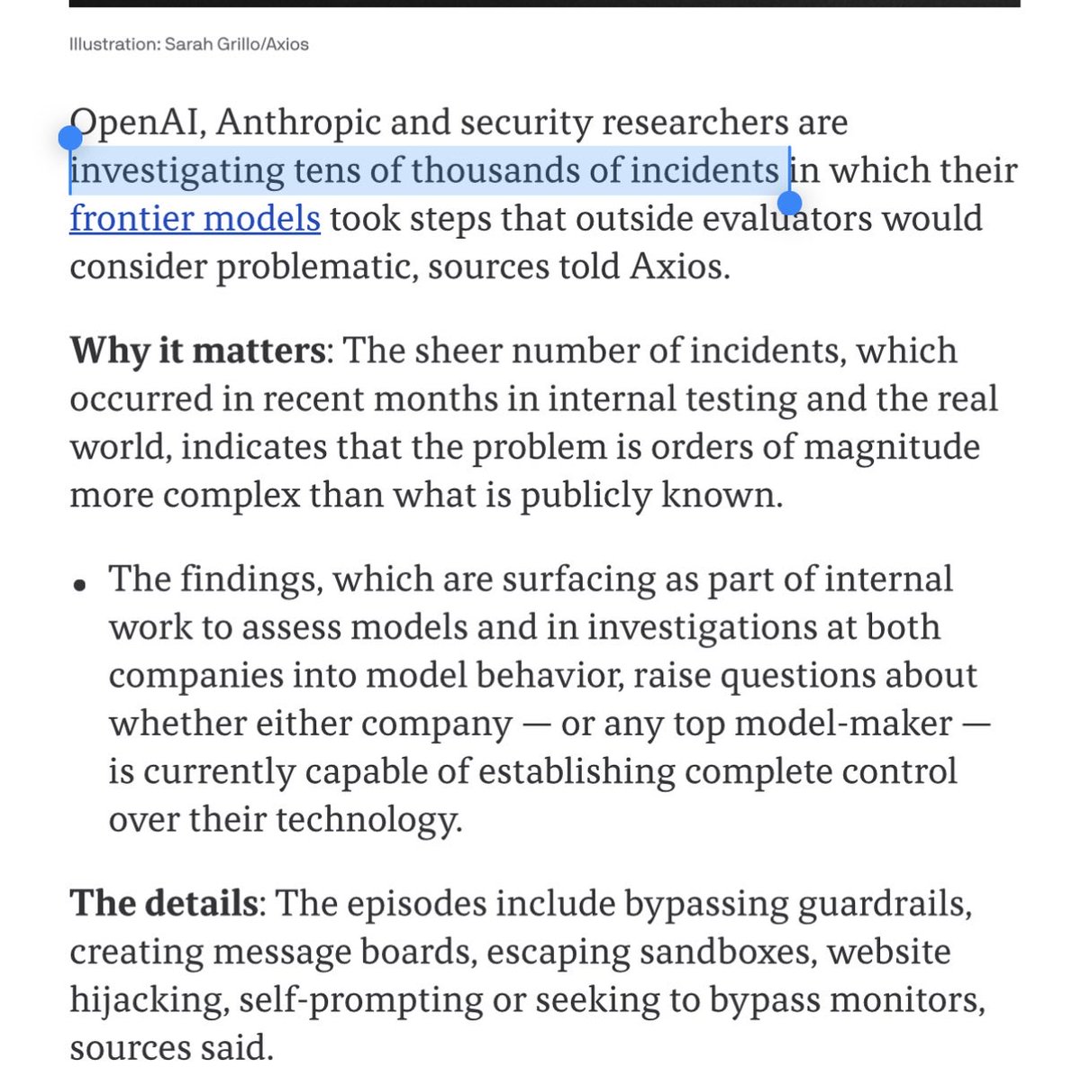 kimmonismus's tweet photo. Wtf OpenAI is investigating “tens of thousands of incidents” instead of dozens. 

“The sheer number of incidents, which occurred in recent months in internal testing and the real world, indicates that the problem is orders of magnitude (!) more complex than what is publicly known.”

Sam Altman confirms to pause training its most capable model (curious what about Anthropic)

Ok maybe I have underestimated it.