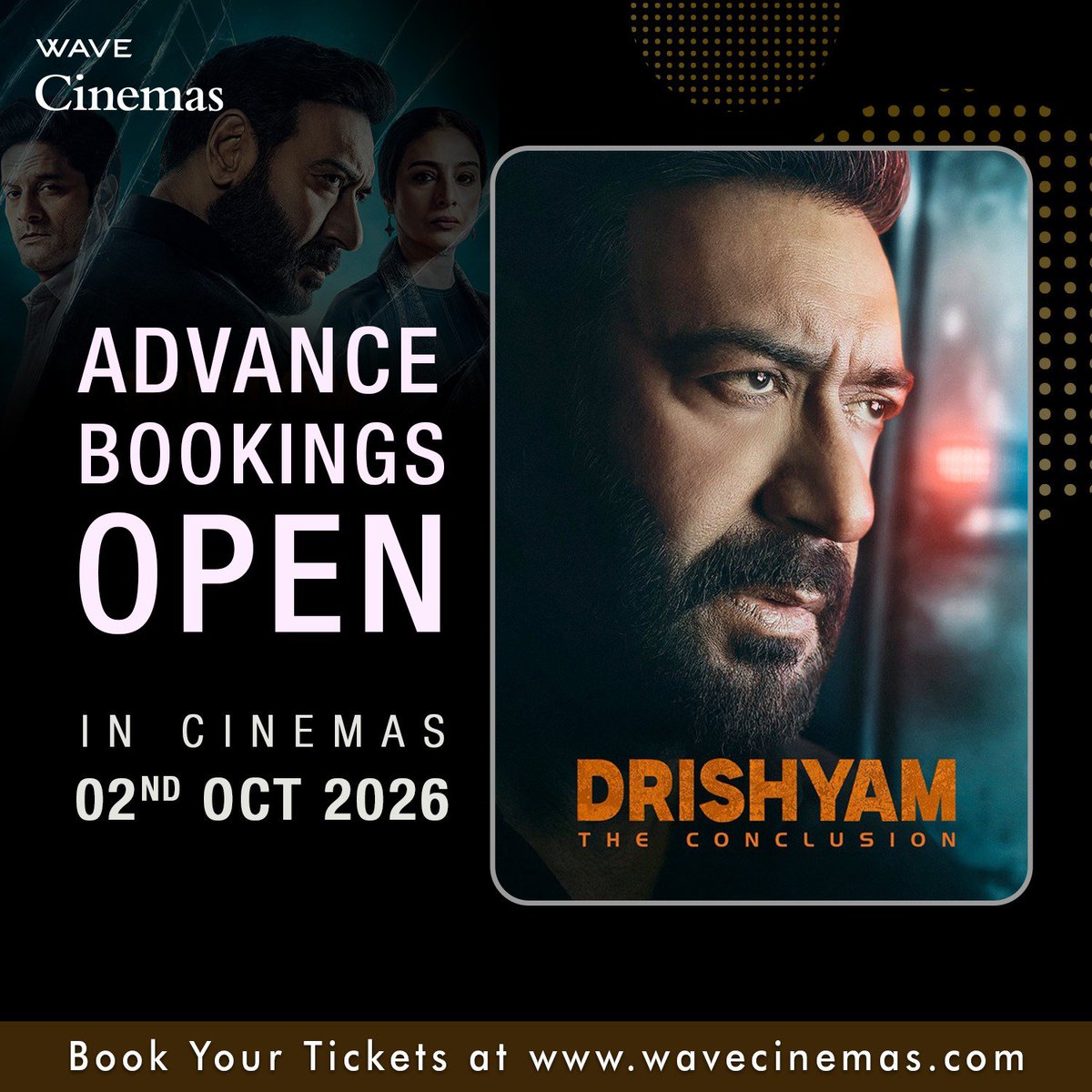 Wave_Cinemas's tweet photo. ADVANCE BOOKINGS OPEN !

Watch #DrishyamTheConclusion releasing at #wavecinemas on 2nd October 2026

Book your tickets now on https://t.co/g6K7KChn6c

#DrishyamTheConclusion #AjayDevgn #Tabu #ShriyaSaran #RajatKapoor #PrakashRaj https://t.co/Las72jXzJR