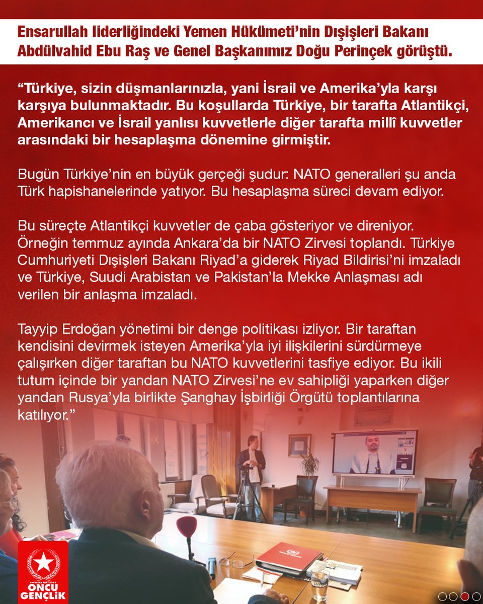 OncuGenclik's tweet photo. 🔴Ensarullah liderliğindeki Yemen Hükümeti’nin Dışişleri Bakanı Abdülvahid Ebu Raş ve Genel Başkanımız Doğu Perinçek görüştü.

"Türk askerini Amerika’nın veya İsrail’in komutası altında savaş alanına sürebilecek bir hükümet yoktur. 

Böyle bir ihtimal bulunmamakla birlikte, varsayalım ki bir hükümet Türk askerini Amerika ve İsrail’in yanında Yemen Cumhuriyeti’ne karşı Yemen’e göndermeye kalkıştı; o hükümet derhal düşer."