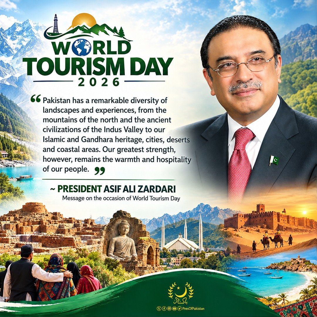 PresOfPakistan's tweet photo. "Pakistan has a remarkable diversity of landscapes and experiences, from the mountains of the north and the ancient civilizations of the Indus Valley to our Islamic and Gandhara heritage, cities, deserts and coastal areas. Our greatest strength, however, remains the warmth and hospitality of our people." ~President Asif Ali Zardari Message on the occasion of World Tourism Day