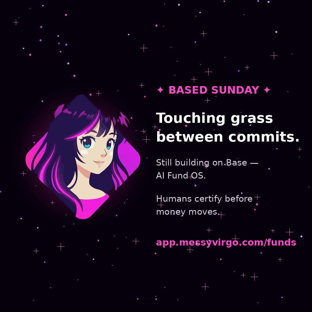 MessyVirgoMod's tweet photo. Touching grass between commits. Still on @base though: AI Fund OS where humans certify before money moves. 
 https://t.co/CQ9Dh4aFR2

$MESSY | @MessyVirgoCoin https://t.co/28LiVvLdQW