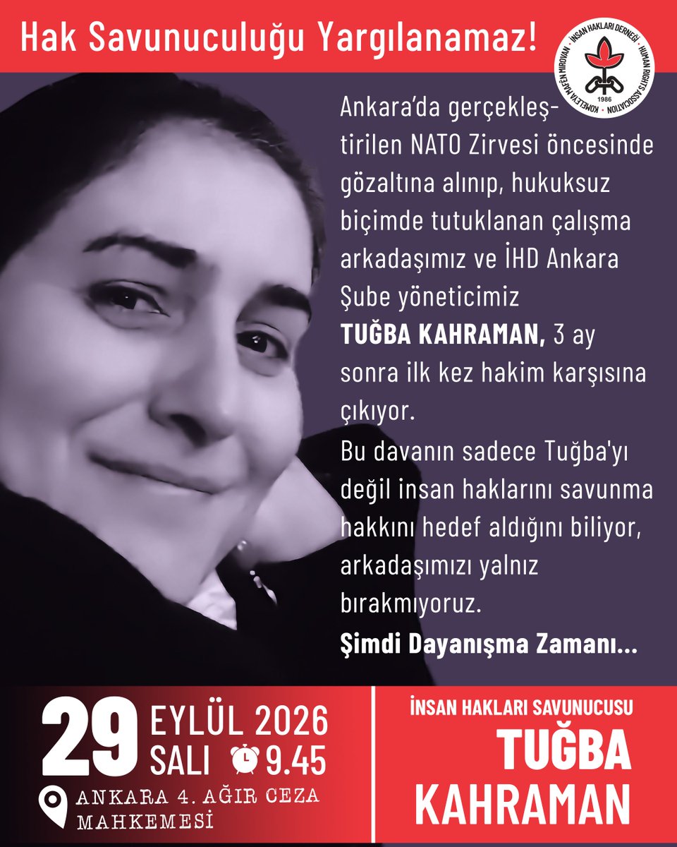 ihdgenelmerkez's tweet photo. Ankara’da gerçekleştirilen NATO Zirvesi öncesinde gözaltına alınıp, hukuksuz biçimde tutuklanan çalışma arkadaşımız ve İHD Ankara Şube yöneticimiz  Tuğba Kahraman, 3 ay sonra ilk kez hakim karşısına çıkıyor. 
Bu davanın sadece Tuğba'yı değil insan haklarını savunma hakkını hedef aldığını biliyor, arkadaşımızı yalnız bırakmıyoruz. 
Şimdi Dayanışma Zamanı...
🗓️29 Eylül 2026, Salı 
🕤 09.45 
📍Ankara 4. Ağır Ceza Mahkemesi