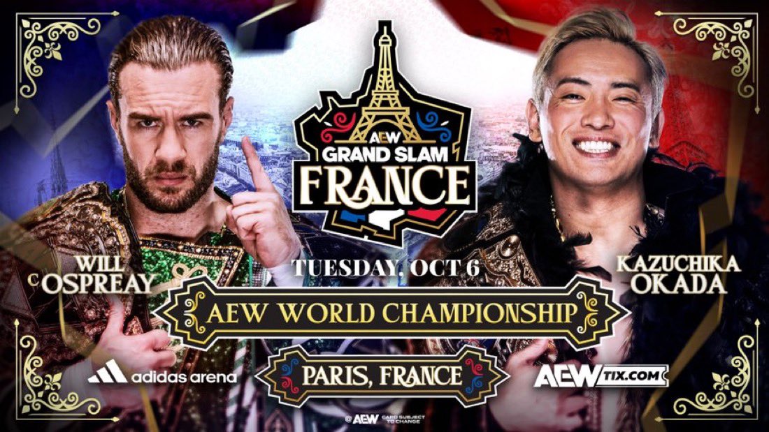 WrestlePurists's tweet photo. 🚨 OFFICIAL

WILL OSPREAY

KAZUCHIKA OKADA 

AEW WORLD CHAMPIONSHIP 

GRAND SLAM FRANCE 🇫🇷 

#AEWGrandSlam https://t.co/hSpus6bsza