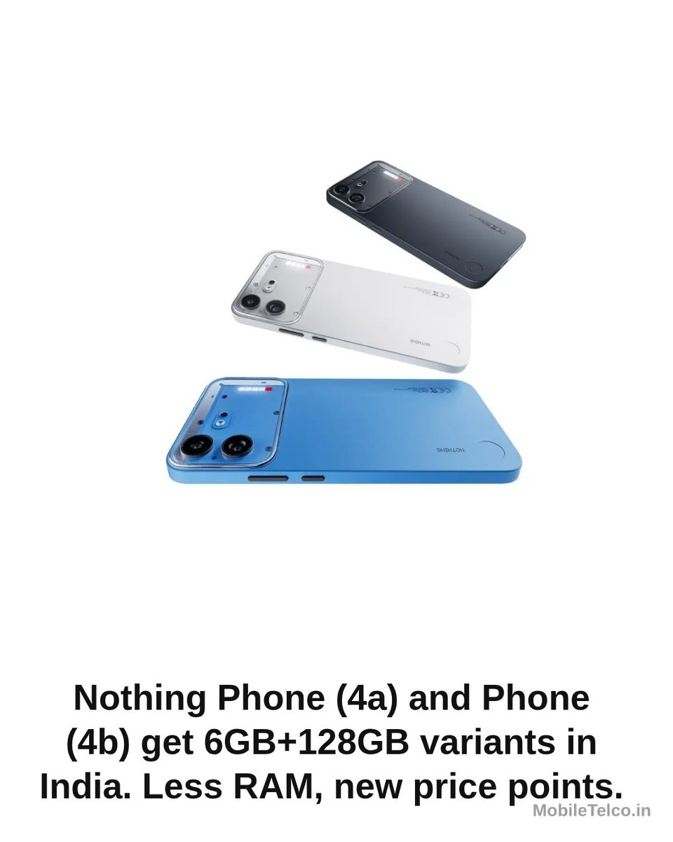 MobileTelco24's tweet photo. Nothing Phone (4a) &amp; (4b) get 6GB+128GB variants in India 📱 #NothingPhone #Phone4a #Phone4b #IndiaTech #MobileTelco https://t.co/vHYcy26E6U
