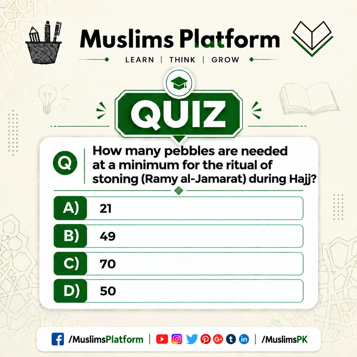 MuslimsPK's tweet photo. Can you identify the minimum number of pebbles required for Ramy al-Jamarat?
#MuslimsPK #MuslimsPlatform #Quiz #MCQs #QuizOfTheDay #DidYouKnow #RamyAlJamarat #Hajj #HajjKnowledge #Jamarat #IslamicQuiz #IslamicKnowledge #IslamicEducation #HajjFacts https://t.co/O567b9IxQQ