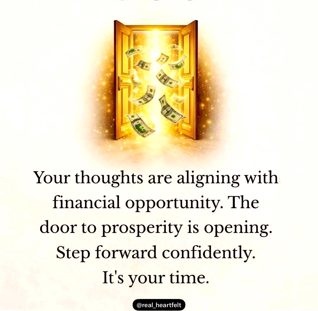 real_heartfelt's tweet photo. Your thoughts are aligning with financial opportunity. 
The door to prosperity is opening.
Step forward confidently.
It’s your time. Claim it! https://t.co/Wk2hfliVCj