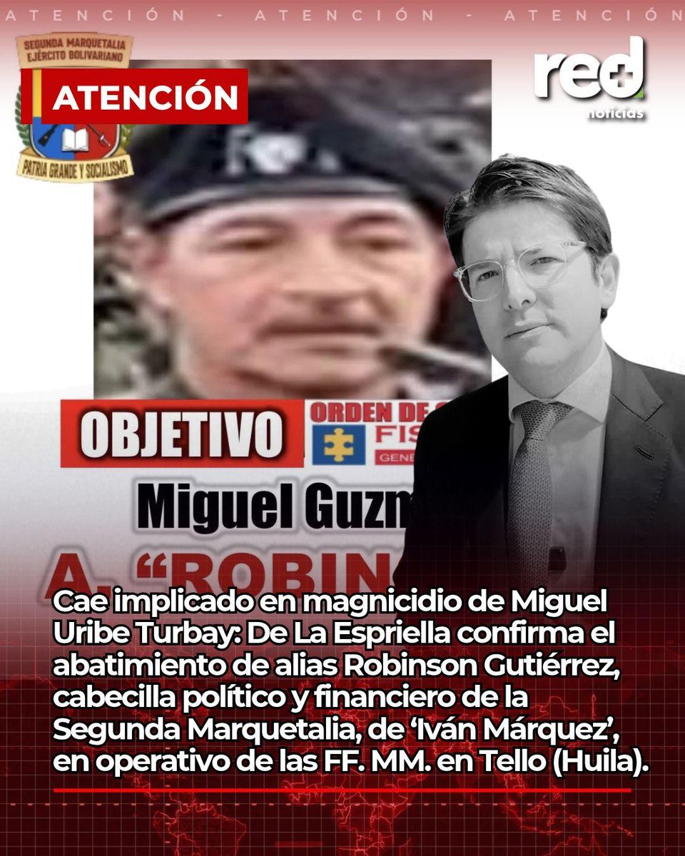 RedMasNoticias's tweet photo. #ATENCIÓN | Cae implicado en magnicidio de Miguel Uribe Turbay: De La Espriella confirma el abatimiento de alias Robinson Gutiérrez, cabecilla político y financiero de la Segunda Marquetalia, de ‘Iván Márquez’, en operativo de las FF. MM. en Tello (Huila). https://t.co/eYHeUMrUGV