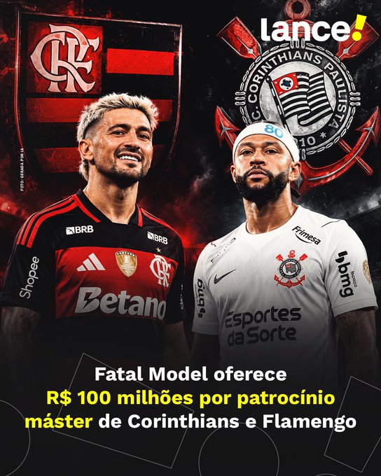 The image is a promotional graphic from "Lance!" featuring two soccer players representing their clubs: a Flamengo player (Arrascaeta) in the red-and-black jersey with "Betano" sponsorship on the left, and a Corinthians player (Memphis Depay) in the white jersey with "Esportes da Sorte" sponsorship on the right, with the clubs' crests displayed above each player. The bottom text reads "Fatal Model oferece R$ 100 milhões por patrocínio máster de Corinthians e Flamengo," highlighting the company's massive sponsorship offer for both clubs' master jersey spaces.