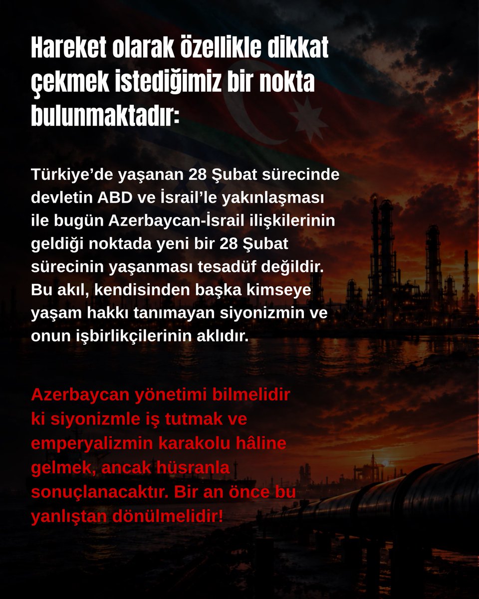 kimhareketi's tweet photo. AZERBAYCAN’DA 28 ŞUBAT!

“Türkiye’de yaşanan 28 Şubat sürecinde devletin ABD ve İsrail’le yakınlaşması ile bugün Azerbaycan-İsrail ilişkilerinin geldiği noktada yeni bir 28 Şubat sürecinin yaşanması tesadüf değildir. Bu akıl, siyonizmin ve onun işbirlikçilerinin aklıdır.” https://t.co/qGofnEgUoy