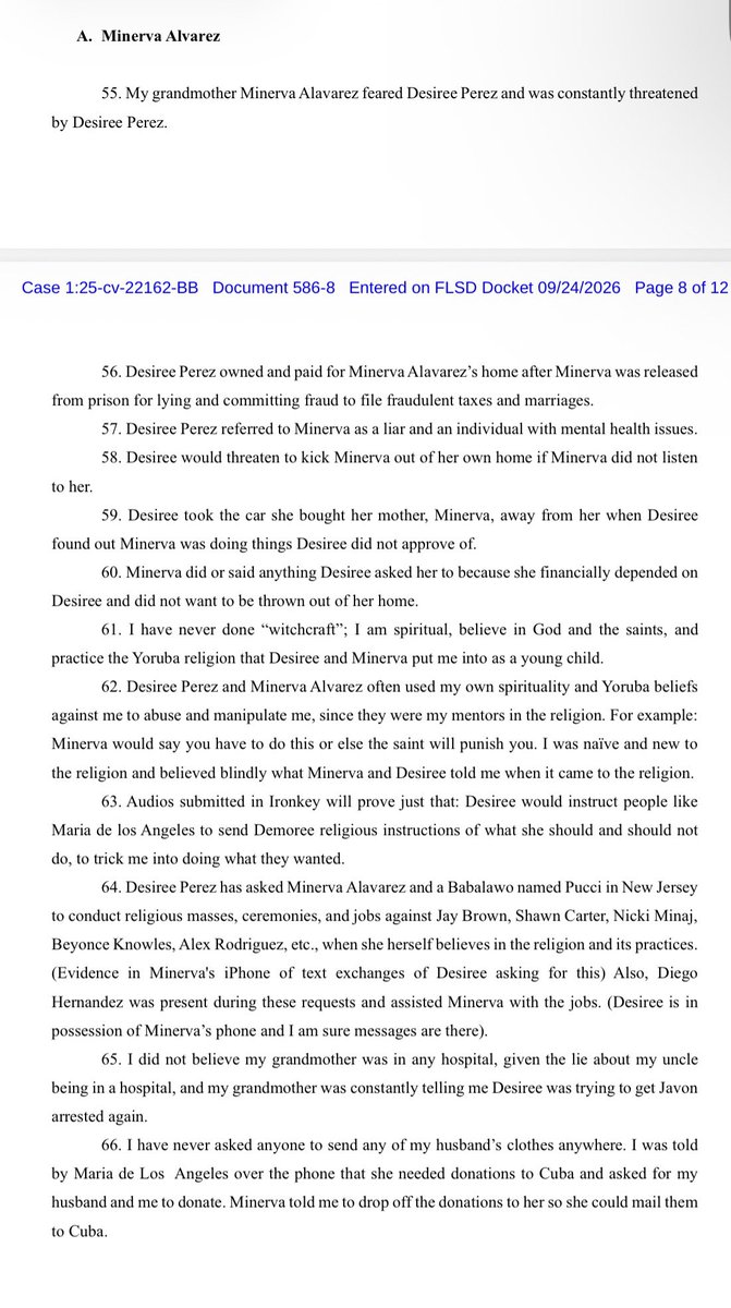 ComeWithFacts's tweet photo. 🚨In Demoree Hadley’s sworn declaration she alleged the following:

“I have never done “witchcraft”; I am spiritual, believe in God and the saints, and practice the Yoruba religion that Desiree and Minerva put me into as a young child.

Desiree Perez and Minerva Alvarez often used my own spirituality and Yoruba beliefs against me to abuse and manipulate me, since they were my mentors in the religion. 

For example: Minerva would say you have to do this or else the saint will punish you. I was naïve and new to the religion and believed blindly what Minerva and Desiree told me when it came to the religion.

Audios submitted in Ironkey will prove just that: Desiree would instruct people like Maria de los Angeles to send Demoree religious instructions of what she should and should not
do, to trick me into doing what they wanted.

Desiree Perez has asked Minerva Alavarez and a Babalawo named Pucci in New Jersey to conduct religious masses, ceremonies, and jobs against Jay Brown, Shawn Carter, Nicki Minaj, Beyonce Knowles, Alex Rodriguez, etc., when she herself believes in the religion and its practices.

(Evidence in Minerva's iPhone of text exchanges of Desiree asking for this) Also, Diego Hernandez was present during these requests and assisted Minerva with the jobs. (Desiree is in
possession of Minerva’s phone and I am sure messages are there).”

Declaration:

https://t.co/RCbgITFCv2
