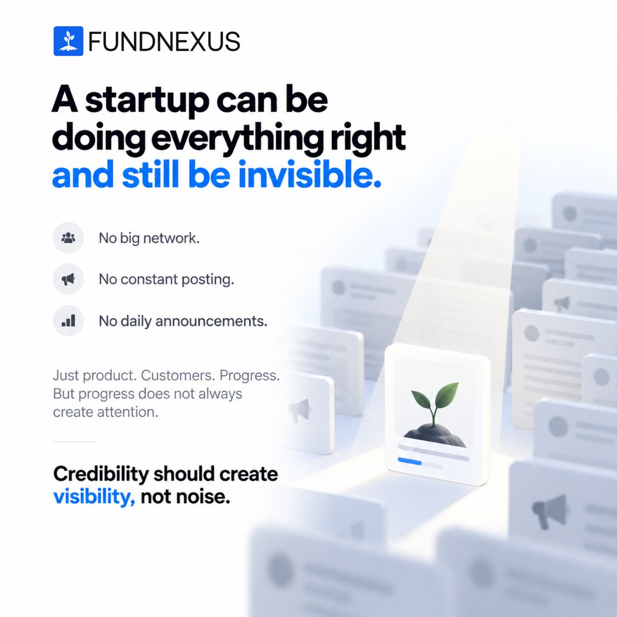 Fund_Nexus's tweet photo. A startup can be doing everything right and still be invisible.
· No big network.
· No constant posting.
· No daily announcements.
Just product. Customers. Progress.
But progress does not always create attention.
Credibility should create visibility, not noise.

#StartupDiscovery https://t.co/0lfzKDOZqe