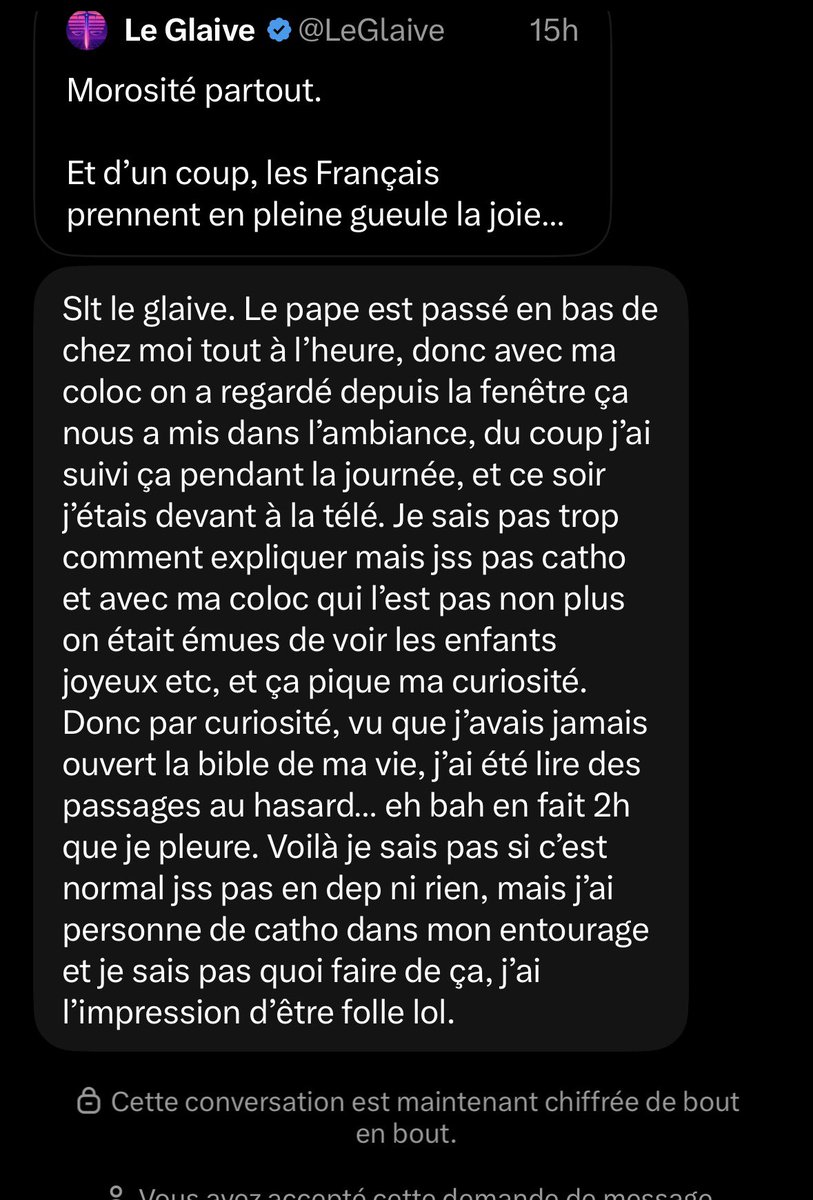 LeGlaive's tweet photo. (Avec son autorisation, je partage son premier DM).

Son message m’a touché, je me suis revu devant mes premières lectures de la Bible les fois où je suis tombé sur ces passages qui ont touché mon âme au plus profond.

Alors que vous soyez catholique, protestant, orthodoxe, ou simplement en chemin, tendez la main à ceux qui cherchent.

Faites-le avec vos moyens, de votre mieux, même maladroitement, mais faites le, car les brebis égarées sont légion.

Le 5e évangile, c’est vous.

Peu importe l’Église, présentez-leur le Christ, puis laissez-Le faire.