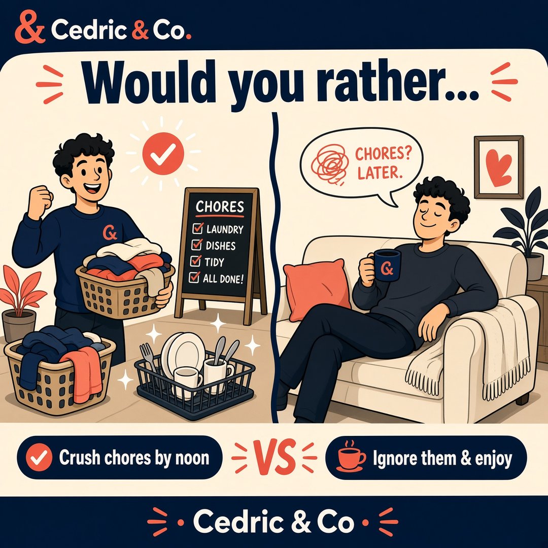 cedric3696's tweet photo. Would you rather crush every Sunday chore by noon, or ignore them and enjoy the day? Pick one.

https://t.co/WVg16OAGoO
#WouldYouRather https://t.co/y67OINTcrm