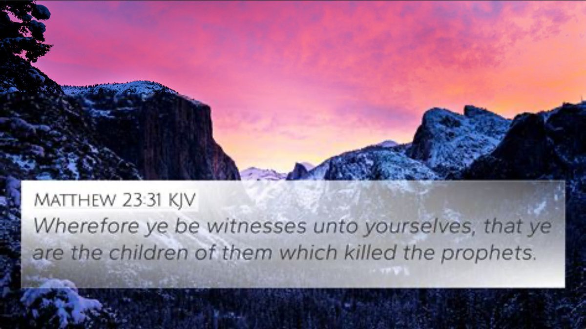 One_Of_His's tweet photo. Matthew 23:31 KJV
“Wherefore ye be witnesses unto yourselves, that ye are the children of them which killed the prophets.”
#ThingsJesusSaid https://t.co/j1bFykDQp8