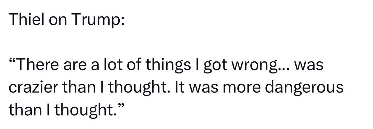 one_man__ormy's tweet photo. Thiel brought us Trump and even admits it’s gotten out of hand (everyone with half a brain predicted this), but I guess that was an oopsie and we should keep trusting him to do “good evil”.

Get powerful enough and you’re never wrong, cause it’s not you that suffers consequences. https://t.co/7SgQ81Jmj4