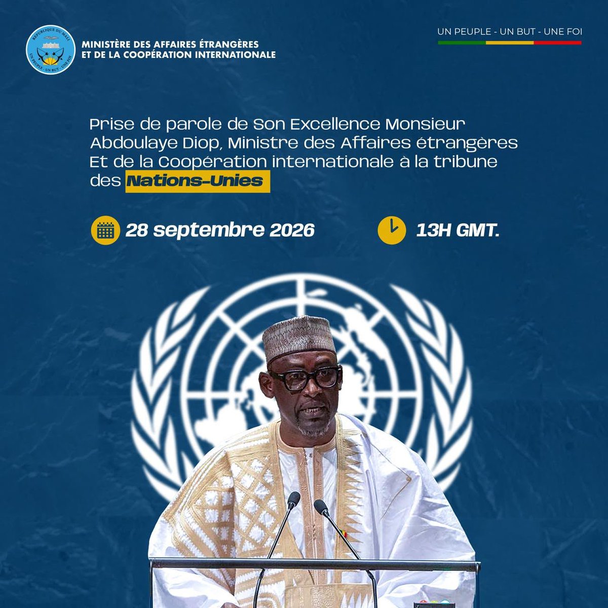 MaliMaeci's tweet photo. Son Excellence Monsieur Abdoulaye DIOP, Ministre des Affaires étrangères et de la Coopération internationale, délivrera à la tribune des Nations Unies, le lundi 28 septembre 2026 à 9 h (heure de New-York) /13h (GMT), le message du Mali, au nom de Son Excellence Le Général d’Armée Assimi GOITA, Président de la Transition, Chef de l’Etat.

Le lien de diffusion en ligne:

https://t.co/W4fENIVBpH

Bureau de l’Information et de la Presse/MAECI.