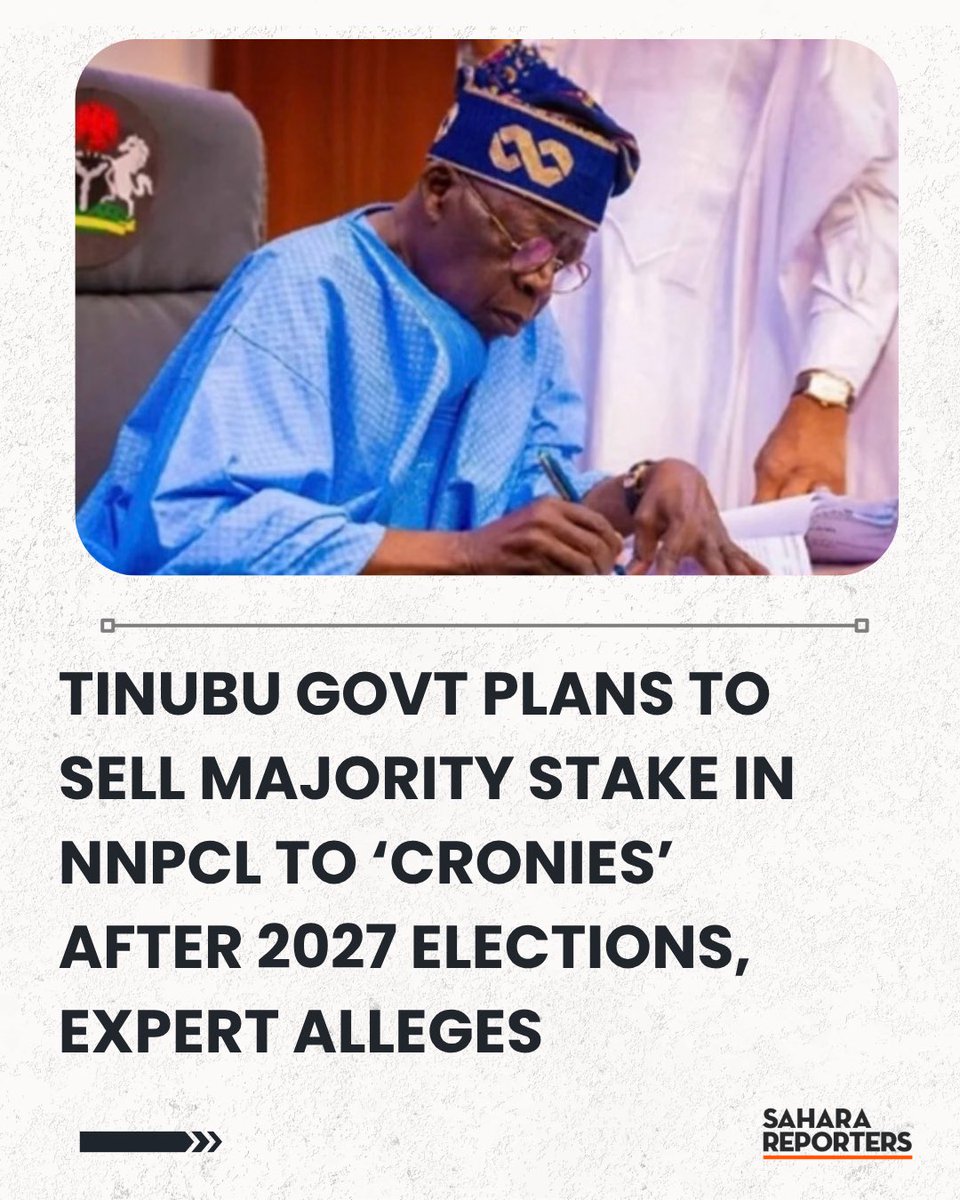 SaharaReporters's tweet photo. Tinubu Govt Plans To Sell Majority Stake In NNPCL To ‘Cronies’ After 2027 Elections, Expert Alleges | Sahara Reporters https://t.co/hb4g6d6TXT https://t.co/cZJ2JDgq60
