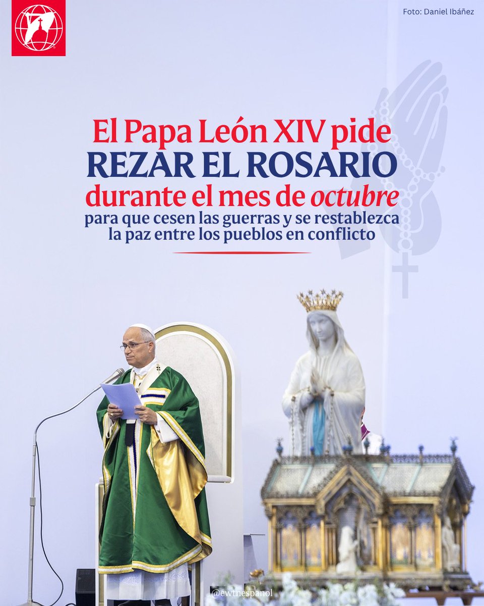 EWTNespanol's tweet photo. Mensaje del Papa León XIV: "Invito hoy a todos los fieles y a todas las comunidades cristianas a rezar el santo Rosario durante el próximo mes de octubre, con la intención particular de que cesen las guerras y se restablezca la paz entre los pueblos en conflicto. Acompañemos la oración con actos concretos de penitencia y de misericordia, y con el compromiso de favorecer siempre el diálogo y la reconciliación."