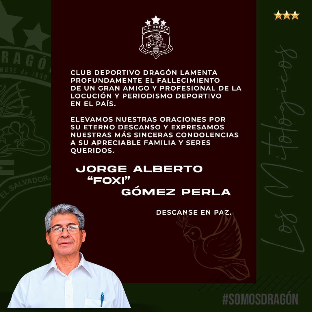 Cd_Dragon_sv's tweet photo. 🕊️ Lamentamos profundamente el fallecimiento de 𝗝𝗼𝗿𝗴𝗲 𝗔𝗹𝗯𝗲𝗿𝘁𝗼 “𝗙𝗼𝘅𝗶” 𝗚𝗼́𝗺𝗲𝘇 𝗣𝗲𝗿𝗹𝗮.

El Club Deportivo Dragón expresa sus más sinceras condolencias por la partida de un gran amigo y profesional de la locución y el periodismo deportivo en nuestro país. https://t.co/8mJvXCvUxT