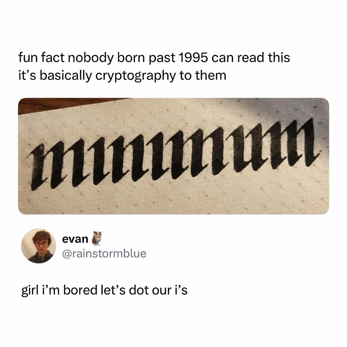 LeesaTenengt's tweet photo. Cursive handwriting was once a standard part of school, but as digital devices took over classrooms, younger generations became less familiar with it. The joke exaggerates this, claiming anyone born after 1995 would see cursive as encrypted code. https://t.co/74ITsLJtSd