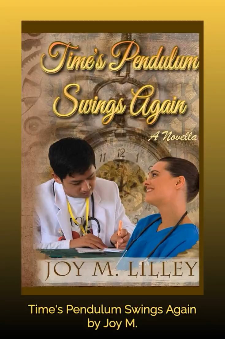 A book cover for 'Time's Pendulum Swings Again: A Novella' by Joy M. Lilley features an illustration of two medical professionals.