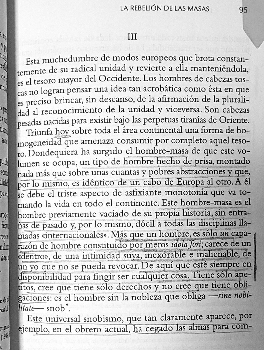 Alex_philosoph's tweet photo. Asusta lo actual de la definición de hombre-masa de Ortega: un ser hecho deprisa, montado sobre unas cuantas abstracciones, vaciado de su propia historia, sin entrañas de pasado, dócil. Y sobre todo: un caparazón de hombre constituido por meros idola fori que carece de intimidad. https://t.co/TTXwNvxsLE