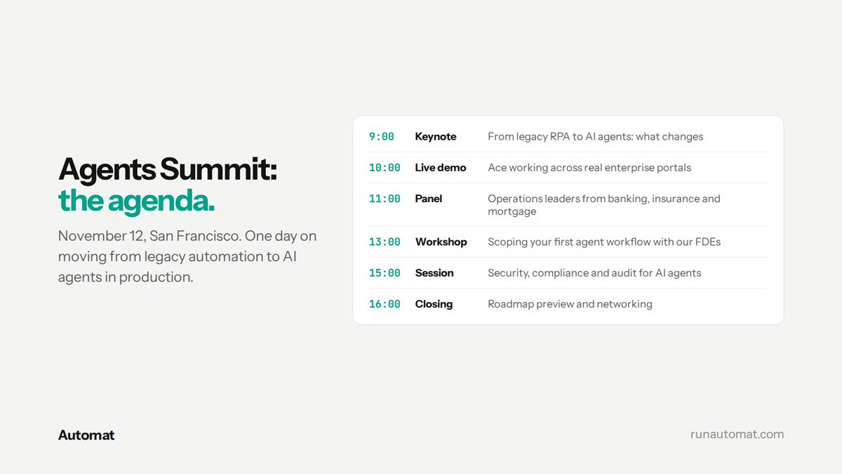autthakorn's tweet photo. Here's the agenda for the Automat Agents Summit on November 12 in San Francisco.

We'll open at 9:00 with a keynote on what really changes when you move from legacy RPA to AI agents. At 10:00, a live demo of Ace working across real enterprise portals. At 11:00, a panel with operations leaders from banking, insurance and mortgage. After lunch, a hands-on workshop with our forward-deployed engineers on scoping your first agent workflow, followed by a session on security, compliance and audit. We'll close with a roadmap preview and networking.

Request an invite at https://t.co/Upy4Qzb2jh 🗓
