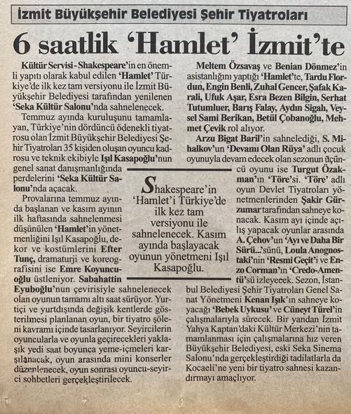 zafercetinn's tweet photo. “Şekspir’in #Hamlet’i Türkiye’de ilk defa tam versiyonu ile sahnelecek! Kasım ayında başlayacak oyunun yönetmeni #IşılKasapoğlu
Seyircilerin oyuncularla ve oyunla geçirecekleri yaklaşık yedi saat boyunca yeme-içmeleri karşılanacak, oyun arasında mini konserler düzenlenecek, oyun sonrası oyuncu-seyirci sohbetleri gerçekleştirilecek.
#MeltemÖzsavaş ve #BenianDönmez’in asistanlığını yaptığı 'Hamlet'te, #TarduFlordun, Engin Benli, Zuhal Gencer, Şafak Karali, Ufuk Aşar, Esra Bezen Bilgin, Serhat Tutumluer, Barış Falay, Aydın Sigalı, Veysel Sami Berikan, Betül Çobanoğlu, Mehmet Çevik rol alıyor.”

Kaynak: Tekin Deniz arşivi