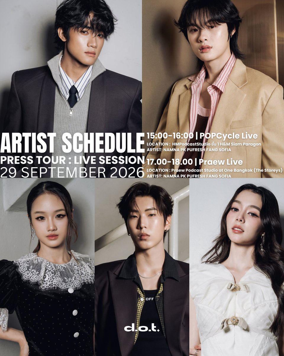 TheDotHouse's tweet photo. [ARTIST SCHEDULE] Event Update

📅 DATE: Tuesday, 29 September 2026 

⏰ 15.00 - 16.00 น.
📍 EVENT: POPCycle Live! 
✨ ARTIST: Namna, PK, Pufresh, Fang, Sofia 
📌 LOCATION: HMPodcastStudio ชั้น 1 H&M Siam Paragon (ตู้กระจก ในร้าน H&M ชั้น 1 พารากอน)

⏰ 17.00 - 18.00 น.
📍 EVENT: Praew Live! 
✨ ARTIST: Namna, PK, Pufresh, Fang, Sofia 
📌 LOCATION: Praew Podcast Studio at One Bangkok (The Storeys) (ห้องถ่ายรายการ Praew Studio ชั้น 2 ตึก The Storeys, One Bangkok)

💕 แฟน ๆ สามารถร่วมติดตามและให้กำลังใจศิลปินได้ตามสถานที่และเวลาข้างต้น

#TheDotHouse
#Namna_ntb #pk_pata #NamnaPK
#Pufresh #FangViracha #SofiaValencia