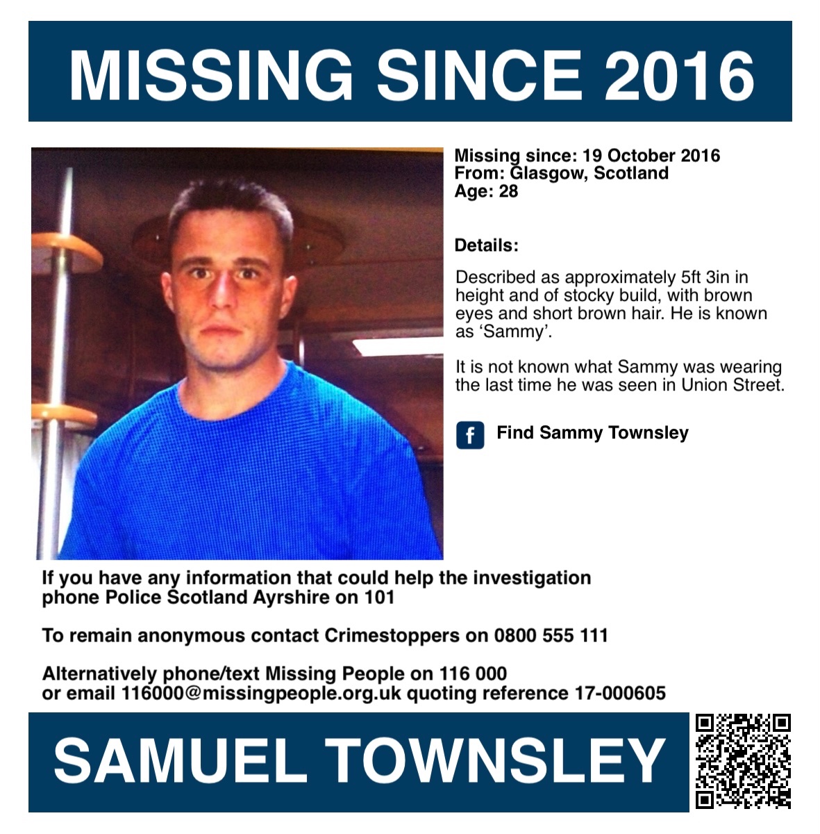 MisPersSupport's tweet photo. It is 10 years since Sammy went missing, please keep his family in your thoughts 🙏🏻
 
ANNIVERSARY APPEAL - SAMUEL TOWNSLEY

Samuel Townsley was 28 years old when he went missing on 19 October 2016 from Glasgow, Scotland. An unconfirmed sighting was reported on Allison Street, Govanhill about six weeks after he disappeared.

Described as approximately 5ft 3in in height and of stocky build, with brown eyes and short brown hair. The 28-year-old is known as Sammy. A description of what he was wearing the last time he was seen in Union Street has never been established.

Family and friends are increasingly worried for Sammy’s safety and wellbeing as he is vulnerable. He is known to frequent Dunbartonshire, Falkirk, Glasgow, Lanarkshire & Renfrewshire.

Numerous appeals have been released by Police Scotland for information about Sammy’s whereabouts. It is not unusual for him to go away on his own for weeks at a time without contact with his family. However, it has never been known for him to be away for this long. 

If you have any information that could help the investigation, contact Irvine Police on 101. If you would prefer to remain anonymous, call Crimestoppers on 0800 555 111 (link below).

Alternatively, phone/text Missing People on 116 000 or email 116000@missingpeople.org.uk quoting reference 17-000605. Sightings and information about any missing person can also be given anonymously through the Missing People website (link below). All information is passed to the police. Your identity will remain confidential unless you indicate that it is ok for the charity to pass your details on to the police. 

Missing People:
https://t.co/QArGZrXung

Crimestoppers:
https://t.co/dApb7itpQI

Report a Sighting:
https://t.co/r9m3hZVy5Q

Facebook:
https://t.co/PKSU8XBm3c
 
#FindSammyTownsley #MissingPersonsSupport