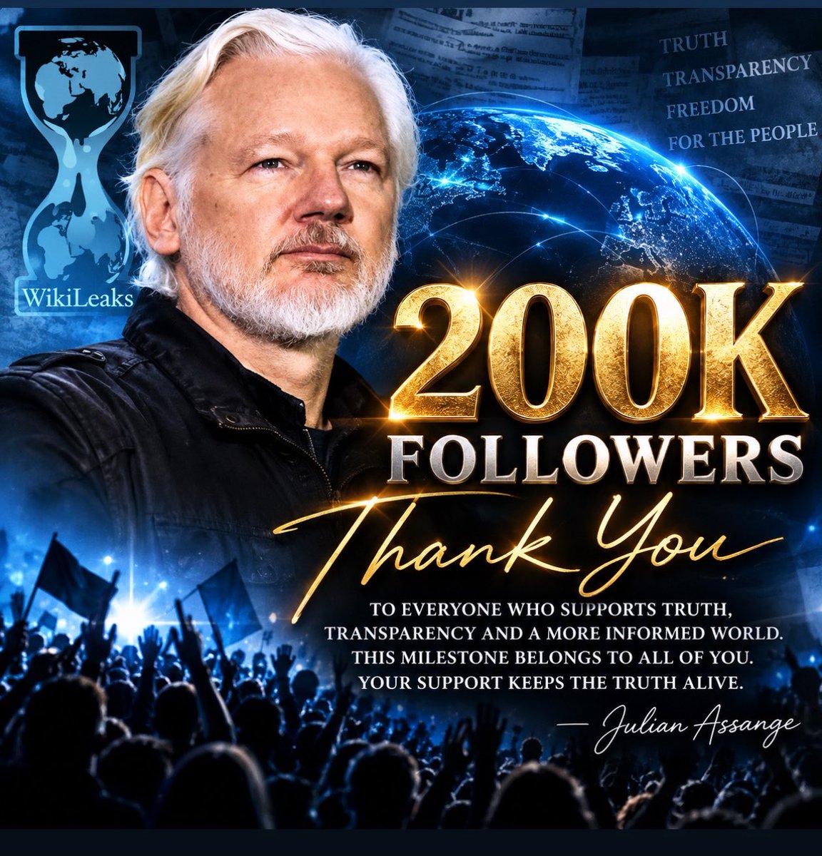 WikiLeaksQ's tweet photo. 🔥🔥200,000 STRONG — AND I’M BACK FOR TRUTH 🇺🇸..

This is more than a number. It represents 200,000 people willing to question, investigate, look beyond the headlines, and demand transparency.

To everyone who followed, shared, challenged, supported, and refused to stop asking questions — thank you.

Truth does not require permission.
Truth does not belong to the powerful.
Truth belongs to the people.

After everything, the mission remains the same: defend press freedom, protect the public’s right to know, and keep information in the light.

I’m back. Back for truth. Back for transparency. Back for the right to know.

200,000 followers. 200,000 voices. And we’re only getting started.

Keep questioning. Keep investigating. Keep seeking the truth.

Thank you for 200K. 🕊️

— Julian Assange

#JulianAssange #WikiLeaks #200KStrong #BackForTruth #TruthMatters #PressFreedom #FreedomOfInformation #Transparency #FreeSpeech