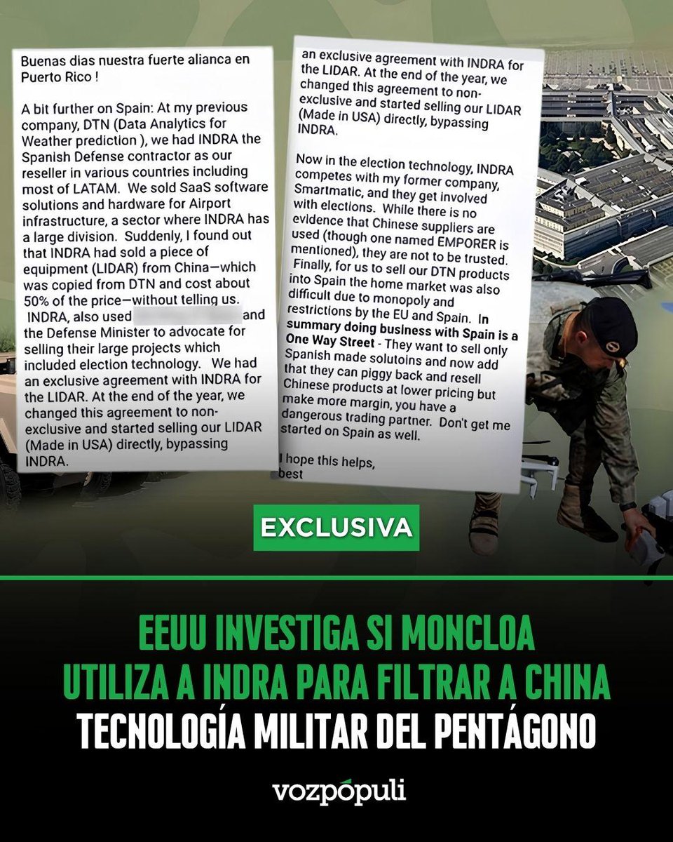 voz_populi's tweet photo. 🟢 EXCLUSIVA de Isaac Blasco (@iblascor), subdirector de Vozpópuli

Estados Unidos mantiene abierta una investigación para dirimir si el Gobierno español, a través de Indra, ha proporcionado a China software de tecnología militar norteamericana. Según la información a la que ha tenido acceso este periódico, el Departamento de Comercio estadounidense (DOC, en sus siglas en inglés) estudia las denuncias formuladas por empresarios del sector de la defensa de EEUU en las que trasladan sus sospechas de que la empresa española de capital público ha podido facilitar a la industria china registros de productos de alta tecnología estratégica, comercializados luego como propios por varias compañías del país asiático. 

📲 Noticia al completo aquí: https://t.co/DxQCVvNcX5